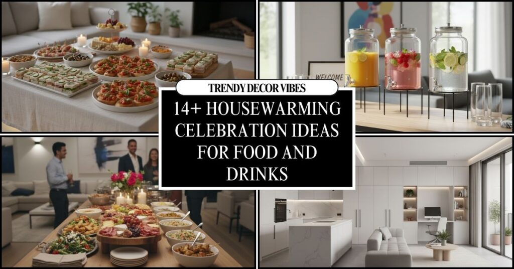 Housewarming Celebration Ideas for Food and Drinks