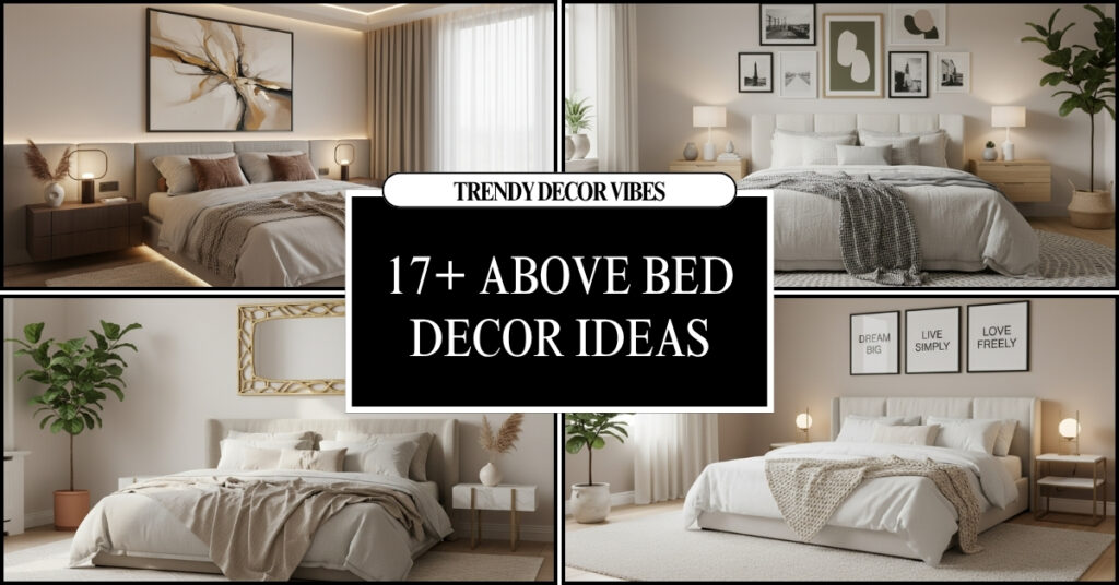 18 Above Bed Decor Ideas: Stylish Ways to Elevate Your Bedroom